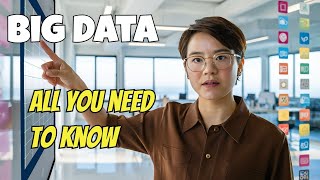 Big Data Explained: Everything You Need to Know