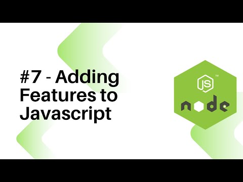 NodeJS For Beginners : #7 - Adding Features to Javascript