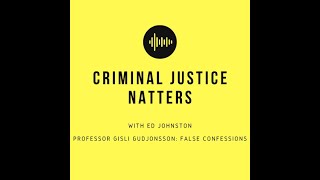 Criminal Justice Natters Prof Gudjonsson #falseconfessions #criminaljustice