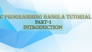 C PROGRAMMING BANGLA TUTORIAL ।। Part-1 ।। INTRODUCTION ।। CLASSROOM