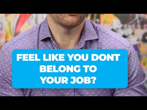 Do you feel like you don’t belong at your job?