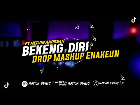 Bekeng Diri X Drop Mashup Enakeun!! ft @melvhinandrean3922