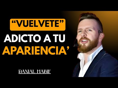 DEBES VOLVERTE ADICTO A TU APARIENCIA | Daniel Habif
