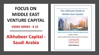 Focus on Middle East Venture Capital. Video Series #15: 138 Alkhabeer Capital, Saudi Arabia.