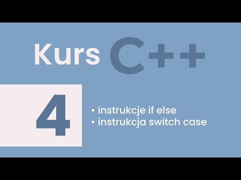 [#4] Kurs C++ - instrukcje warunkowe if else, switch case