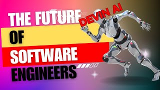 The future of Software Engineer Jobs Market | DEVIN AI