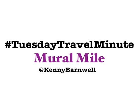 Tuesday Travel Minute - Mural Mile