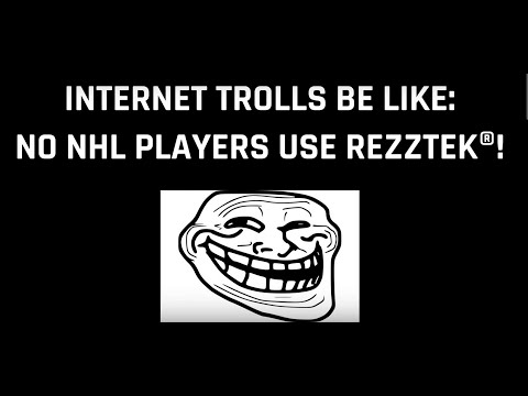 Internet trolls be like: No NHL players use Rezztek®!