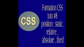 Formation Css Tuto #8 : Les Positions : Static , Relative , Absoulite , Fixed.