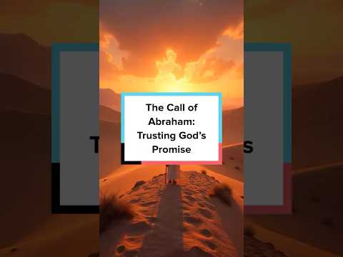 The Call of Abraham: Trusting God’s Promise