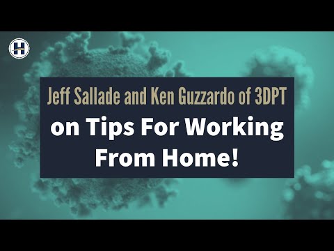 Jeff Sallade and Ken Guzzardo of 3DPT on Tips For Working From Home