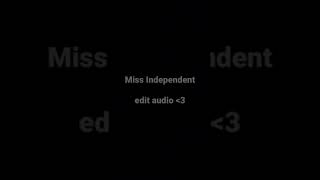 Miss Independent Edit Audio