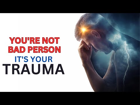 6 Signs That You are NOT a Bad Person (it's Your Trauma)