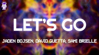 David Guetta, Jaden Bojsen, Sami Brielle - Let's Go // Lyrics