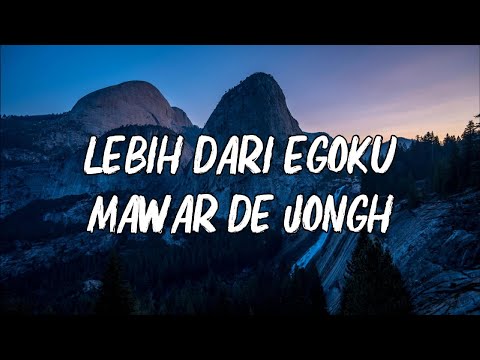 Mawar De Jongh - Lebih Dari Egoku - LIRIK
