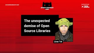 The Unexpected Demise of Open Source Libraries - Liran Tal