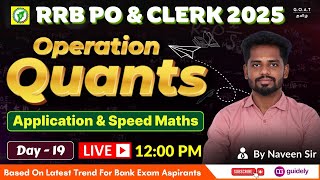 Operation Quants - Day 19 | Applications Sums & Speed Maths | RRB PO & Clerk 2025 | By Naveen Sir