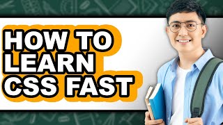 How to Learn CSS Fast (Full Guide)