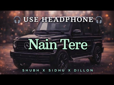NAIN TERE - SHUBH X SIDHU X DILLON | Slowed And Reverb | Panjabi Lofi Virson 