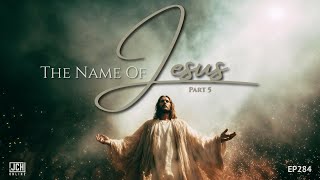 The Name of Jesus - P5 - JCH Online EP284