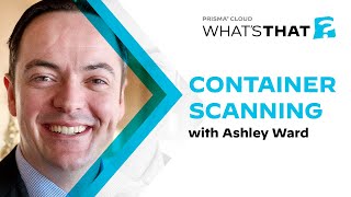 What is Container Scanning: A Top Requirement for Container Security