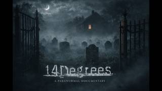 14 Degrees - A Paranormal Documentary - FULL LENGTH