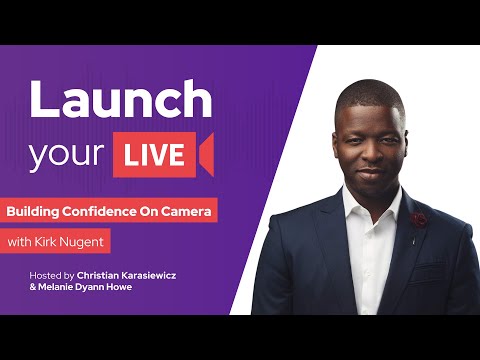 How to Build Confidence On Camera When Live Streaming with Kirk Nugent