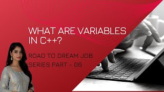 What are Variables in C++? | DSA from Beginner to Advanced | Road to Dream Job Part 6