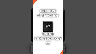 Execute c program using function key F7. #cprogramming #f7 #education