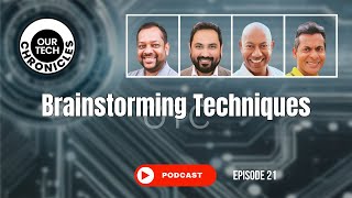 Our Tech Chronicles - Brainstorming Techniques (E21)