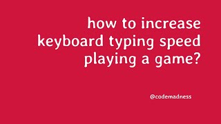 how to increase keyboard typing speed playing a game? #gaming #keyboardtyping  @codemadness