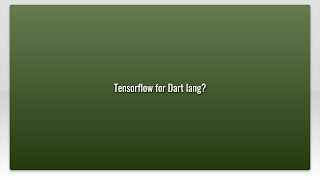 Tensorflow for Dart lang?