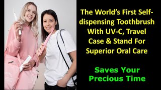 The World’s 1st Self-dispensing Toothbrush With UV-C, Travel Case And Stand For Superior Oral Care