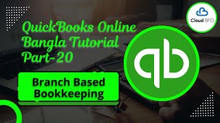 Branch-Based Bookkeeping | QuickBooks Bangla Tutorial Part 20