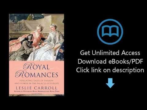 Download Royal Romances: Titillating Tales of Passion and Power in the Palaces of Europe [P.D.F]