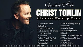 Greatest Hits Christ Tomlin Christian Worship Songs 2021 - Best Christian Songs For Pray 2021