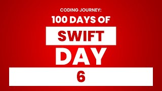 100 Days of Swift: Day 6