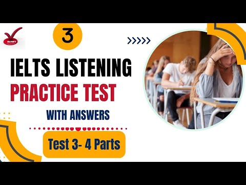 IELTS Listening Practice Test with Answers _ Cambridge Academic: Test 3/ 4 Parts