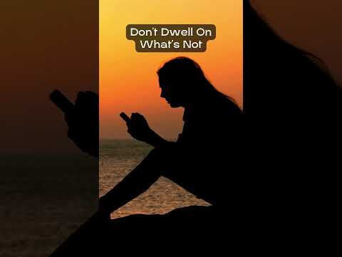 Flipping the Script: Don't Dwell on What's Not