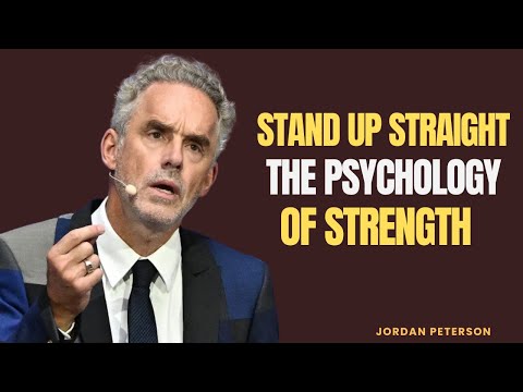 STAND UP STRAIGHT: THE PSYCHOLOGY OF STRENGTH|| JORDAN PETERSON BEST MOTIVATIONAL SPEACH