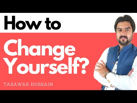 How to Change Yourself? by Tasawar Hussain | Smadent