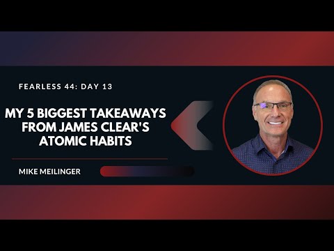 FEARLESS 44: Day 13 | My 5 Biggest Takeaways from James Clear's Atomic Habits