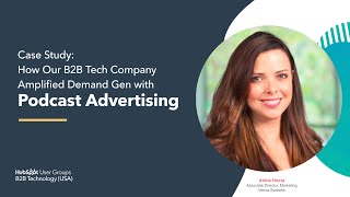 Case Study: How Our B2B Tech Company Amplified Demand Gen with Podcast Advertising