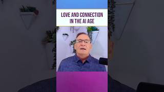 Love and Connection in the AI Age #shorts