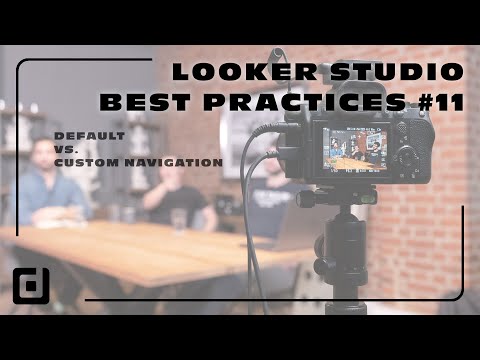 🪜 Looker Studio Best Practices #11 - Default vs. Custom Navigation
