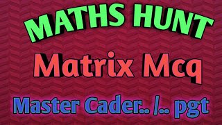 # MATHSHUNT# Mcq of Matrix for competitive exams # mathematics # pgt # tgt # mastercader