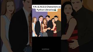 Python Libraries as F.R.I.E.N.D.S Characters | Data Science Just Got Fun!💻 Check Description