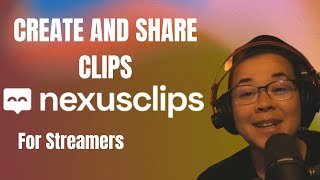 Create And Share Video Clips To Twitch and Youtube WITH NEXUSCLIPS