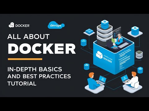 Docker Tutorial: In Depth Basics and Best Practices
