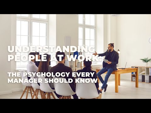 Understanding People at Work: The Psychology Every Manager Should Know